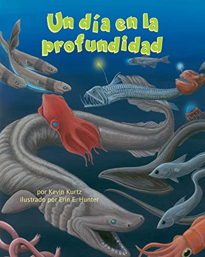 Un día en la profundidad (Day in the Deep, A) (Spanish Edition) by Kevin Kurtz, Erin E. Hunter, 9781607186991