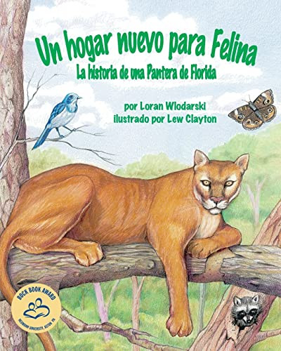 Un hogar nuevo para Felina: La historia de una Pantera de Florida (Felina's New Home: A Florida Panther Story) (Spanish Edition) by Loran Wlodarski, Lew Clayton, 9781628553987