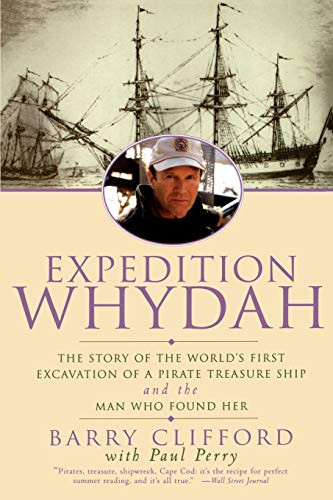 Expedition Whydah (The Story of the World's First Excavation of a Pirate Treasure Ship and the Man Who Found Her) by Barry Clifford, Paul Perry, 9780060929718