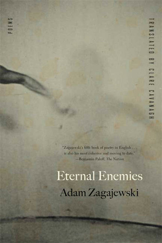 Eternal Enemies (Poems) by Adam Zagajewski, Clare Cavanagh, 9780374531607