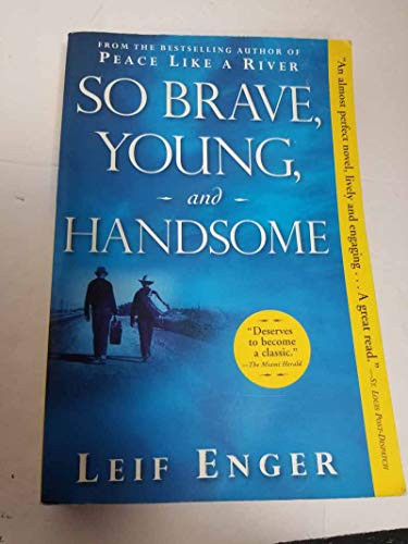 So Brave, Young, and Handsome (A Novel) by Leif Enger, 9780802144171