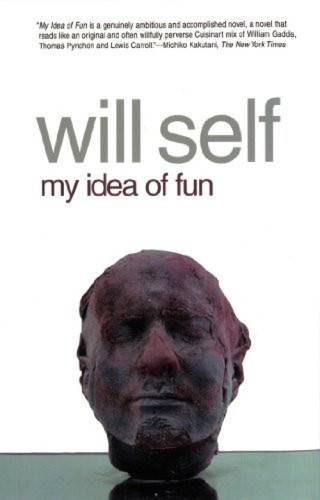 My Idea of Fun (A Novel) by Will Self, 9780802142139