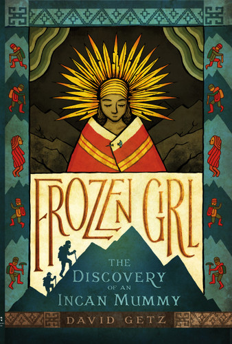 Frozen Girl (The Discovery of an Incan Mummy) by David Getz, Peter McCarty, 9781250143631