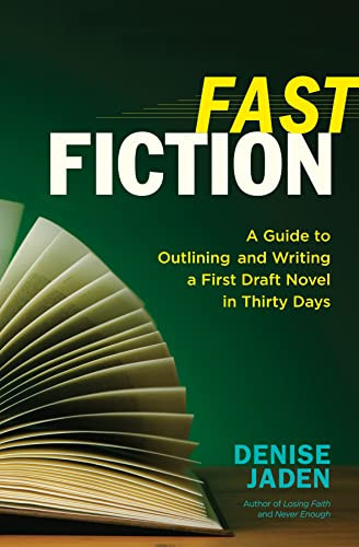 Fast Fiction (A Guide to Outlining and Writing a First-Draft Novel in Thirty Days) by Denise Jaden, 9781608682546