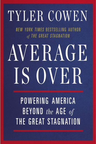 Average Is Over (Powering America Beyond the Age of the Great Stagnation) by Tyler Cowen, 9780142181119