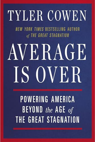 Average Is Over (Powering America Beyond the Age of the Great Stagnation) by Tyler Cowen, 9780142181119