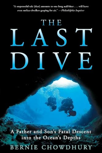 The Last Dive (A Father and Son's Fatal Descent into the Ocean's Depths) by Bernie Chowdhury, 9780060932596
