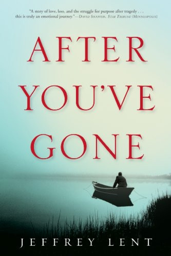 After You've Gone (A Novel) by Jeffrey Lent, 9780802144553