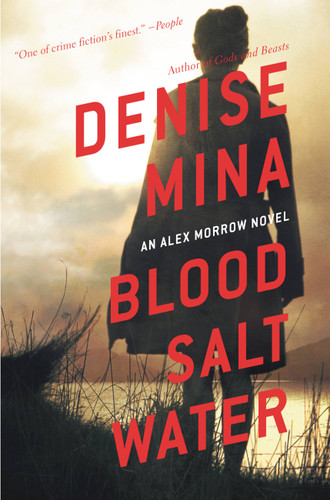 Blood, Salt, Water (An Alex Morrow Novel) by Denise Mina, 9780316380560