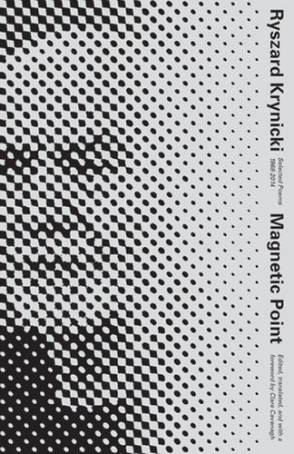 Magnetic Point (Selected Poems) by Ryszard Krynicki, Clare Cavanagh, 9780811225007