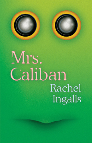 Mrs. Caliban by Rachel Ingalls, Rivka Galchen, 9780811226691