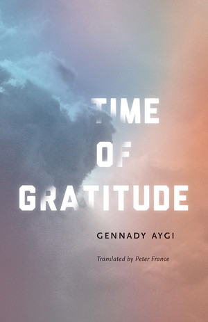 Time of Gratitude by Gennady Aygi, Peter France, 9780811227193