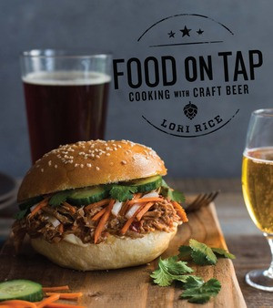 Food on Tap (Cooking with Craft Beer) by Lori Rice, 9781682680766