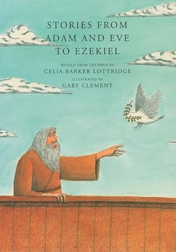 Stories from Adam and Eve to Ezekiel (Retold from the Bible) by Celia Barker Lottridge, Gary Clement, 9780888994905