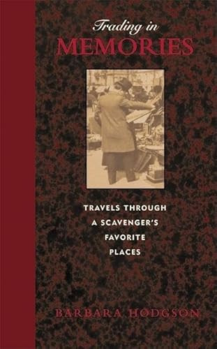 Trading in Memories (Travels Through a Scavenger's Favorite Places) by Barbara Hodgson, 9781553651994