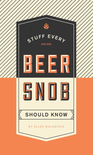 Stuff Every Beer Snob Should Know (Miniature Edition) by Ellen Goldstein, 9781594749834