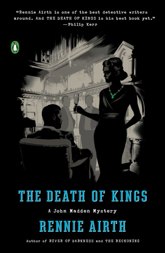 The Death of Kings (A John Madden Mystery) by Rennie Airth, 9780399563461 The Death of Kings (A John Madden Mystery) by Rennie Airth, 9780399563461