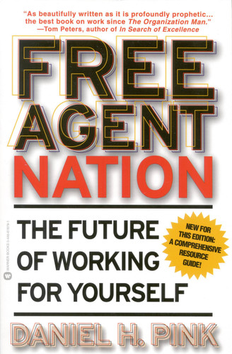 Free Agent Nation (The Future of Working for Yourself) by Daniel H. Pink, 9780446678797