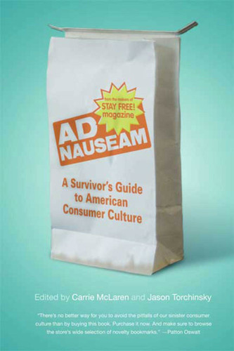 Ad Nauseam (A Survivor's Guide to American Consumer Culture) by Carrie McLaren, Jason Torchinsky, 9780865479876