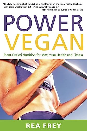 Power Vegan (Plant-Fueled Nutrition for Maximum Health and Fitness) by Rea  Frey, 9781572841413