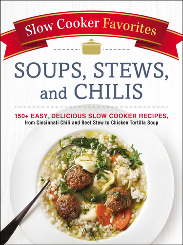 Slow Cooker Favorites Soups, Stews, and Chilis by Adams Media, 9781507205037