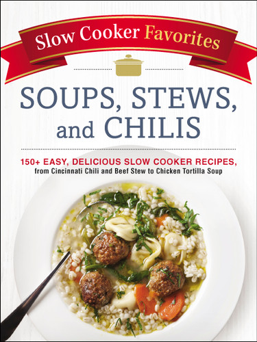 Slow Cooker Favorites Soups, Stews, and Chilis by Adams Media, 9781507205037