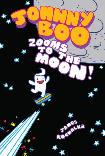 Johnny Boo Zooms to the Moon (Johnny Boo Book 6) by James Kochalka, 9781603093491