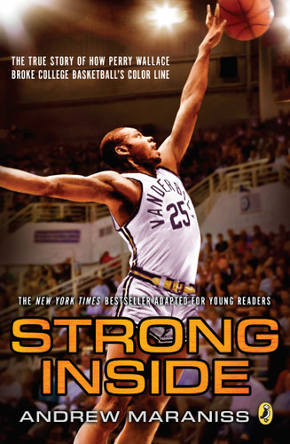 Strong Inside (Young Readers Edition) (The True Story of How Perry Wallace Broke College Basketball's Color Line) - 9781524737276 by Andrew Maraniss, 9781524737276