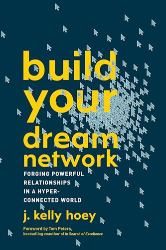 Build Your Dream Network (Forging Powerful Relationships in a Hyper-Connected World) - 9780143111498 by J. Kelly Hoey, Tom Peters