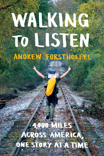 Walking to Listen (4,000 Miles Across America, One Story at a Time) - 9781632867018 by Andrew Forsthoefel, 9781632867018