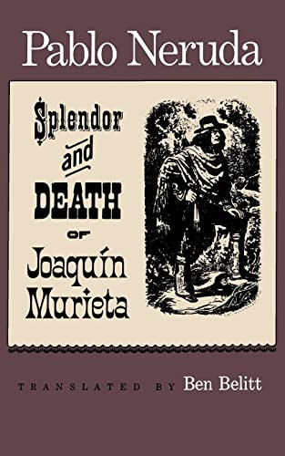 The Splendor and Death of Joaquin Murieta (A Play) by Pablo Neruda, 9780374510220