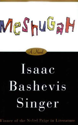 Meshugah (A Novel) by Isaac Bashevis Singer, Nili Wachtel, 9780374529093