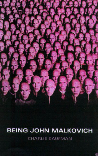 Being John Malkovich (A Screenplay) by Charlie Kaufman, 9780571205868