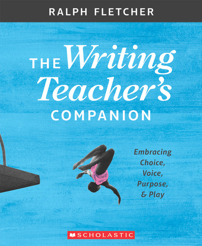 The Writing Teacher's Companion by Ralph Fletcher, 9781338148046