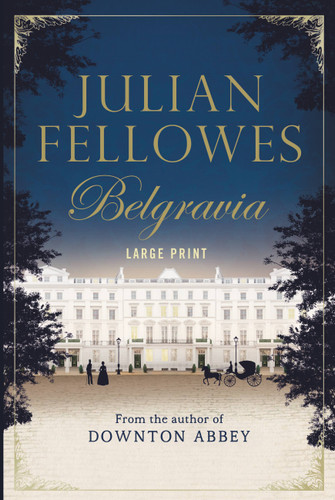 Julian Fellowes's Belgravia - 9781455541942 by Julian Fellowes, 9781455541942