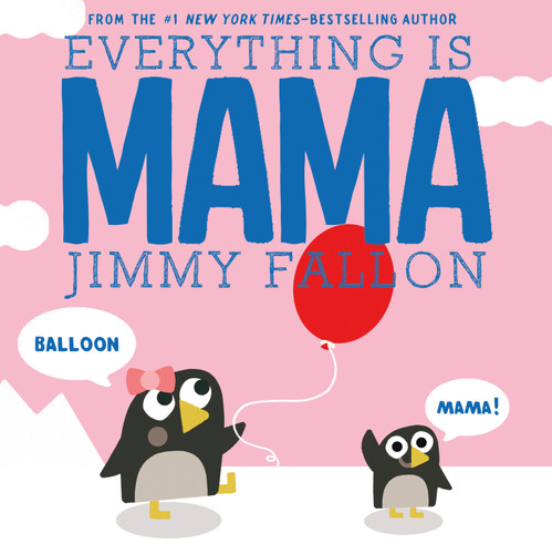 Everything Is Mama by Jimmy Fallon, Miguel Ordóñez, 9781250125842