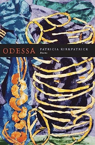 Odessa (Poems) by Patricia Kirkpatrick, 9781571314567