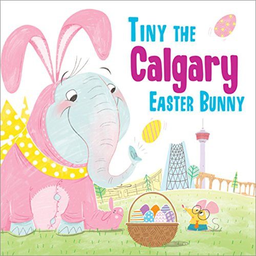 Tiny the Calgary Easter Bunny by Eric James, 9781492659112