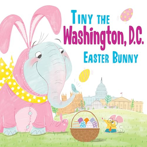 Tiny the Washington, D.C. Easter Bunny by Eric James, 9781492659761