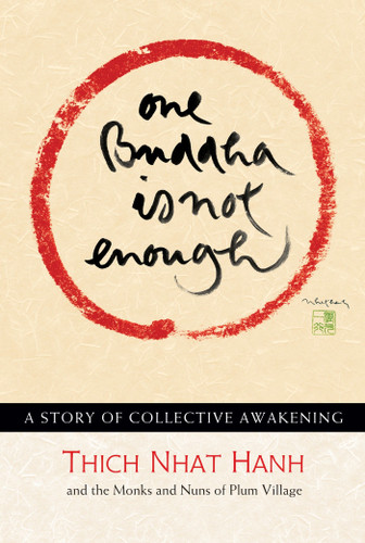 One Buddha is Not Enough (A Story of Collective Awakening) by Thich Nhat Hanh, 9781935209638