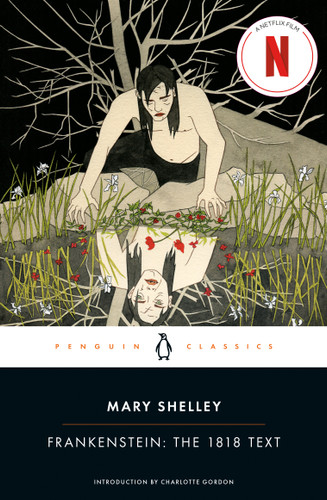 Frankenstein: The 1818 Text by Mary Shelley, Charlotte Gordon, Charlotte Gordon, Charles E. Robinson, 9780143131847 Frankenstein: The 1818 Text by Mary Shelley, Charlotte Gordon, Charlotte Gordon, Charles E. Robinson, 9780143131847