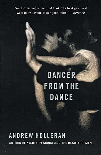 Dancer from the Dance (A Novel) by Andrew Holleran, Garth Richard Greenwell, 9780060937065