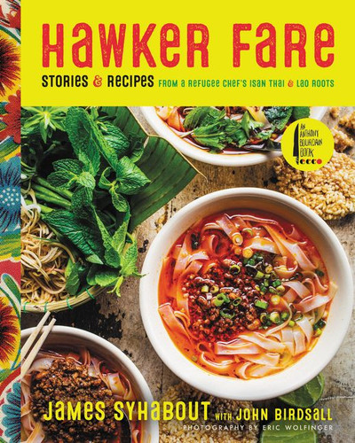 Hawker Fare (Stories & Recipes from a Refugee Chef's Isan Thai & Lao Roots) by James Syhabout, John Birdsall, 9780062656094