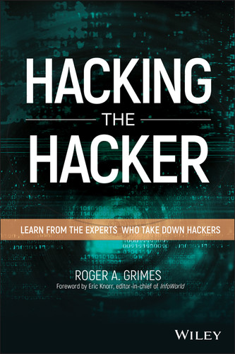Hacking the Hacker (Learn From the Experts Who Take Down Hackers) by Roger A. Grimes, 9781119396215
