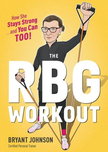 The Rbg Workout (How She Stays Strong . . . and You Can Too!) by Bryant Johnson, 9781328919120
