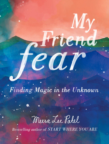 My Friend Fear (Finding Magic in the Unknown) by Meera Lee Patel, 9780143131571