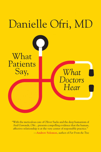What Patients Say, What Doctors Hear - 9780807087497 by Danielle Ofri, MD, 9780807087497