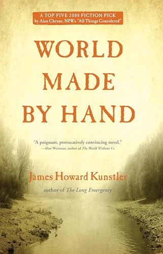 World Made by Hand (A Novel) by James Howard Kunstler, 9780802144010