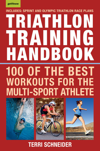 Triathlon Training Handbook (100 of the Best Workouts for the Multi-Sport Athlete) by Terri Schneider, 9781578267248