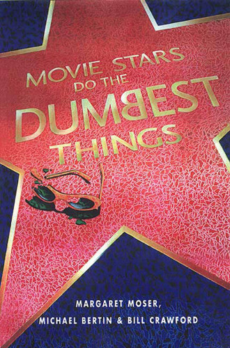 Movie Stars Do the Dumbest Things by Margaret Moser, 9781580631075